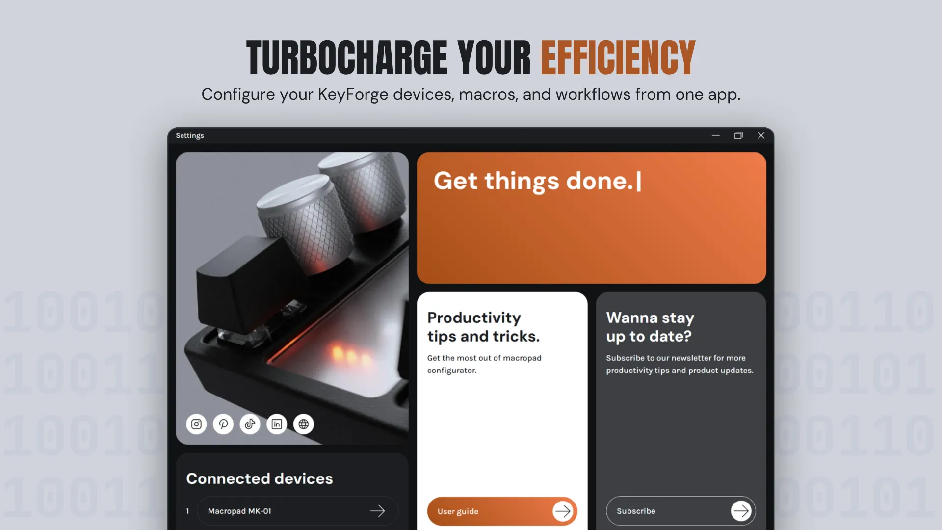 Configure your KeyForge devices, macros and workflows from one app.